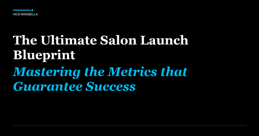 The Ultimate Salon Launch Blueprint: Mastering the Metrics that Guarantee Success