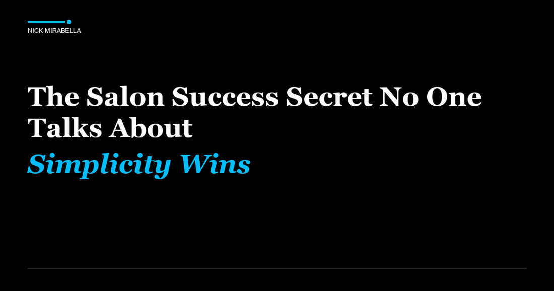 Industry insights on salon Success Secret No One Talks About: Simplicity Wins