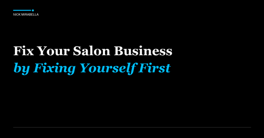 Fix Your Salon Business by Fixing Yourself First