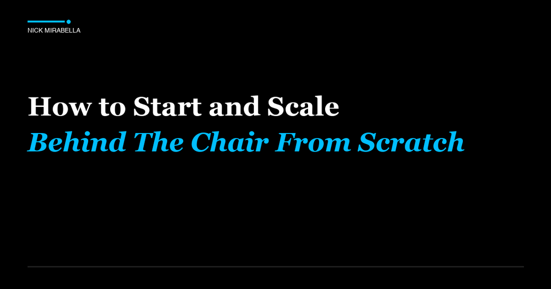 Tips and strategies for how to Start and Scale Behind The Chair From Scratch for salon professionals