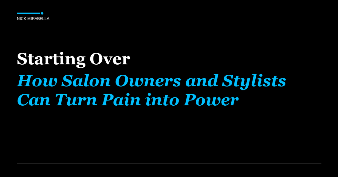 Professional insights on starting Over: How Salon Owners and Stylists Can Turn Pain into Power