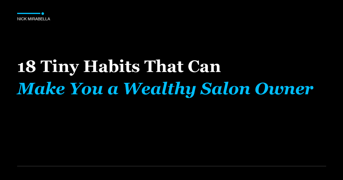 Professional insights on 18 Tiny Habits That Can Make You a Wealthy Salon Owner