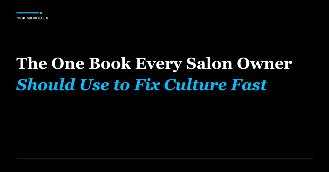 Professional insights on one Book Every Salon Owner Should Use to Fix Culture Fast