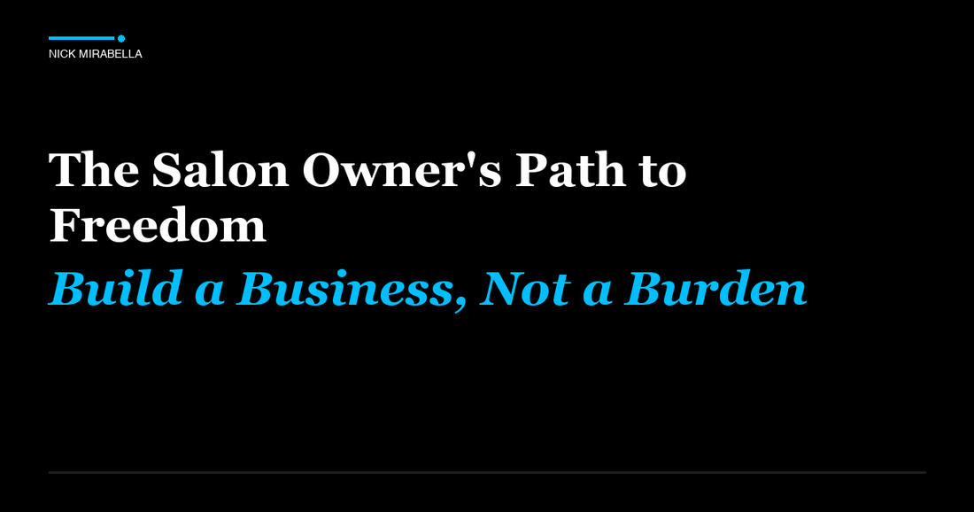 Strategies for salon Owner's Path to Freedom: Build a Business, Not a Burden