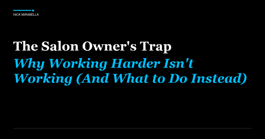 Common pitfalls in salon Owner's Trap: Why Working Harder Isn't Working (And What to Do Instead)