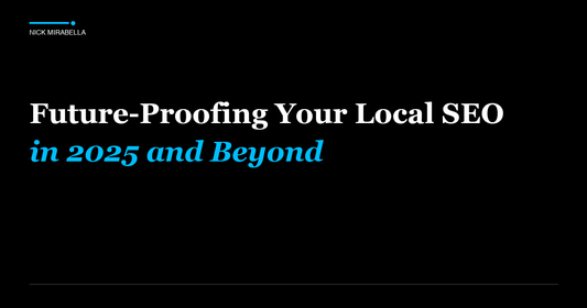 Future-Proofing Your Local SEO in 2025 and Beyond