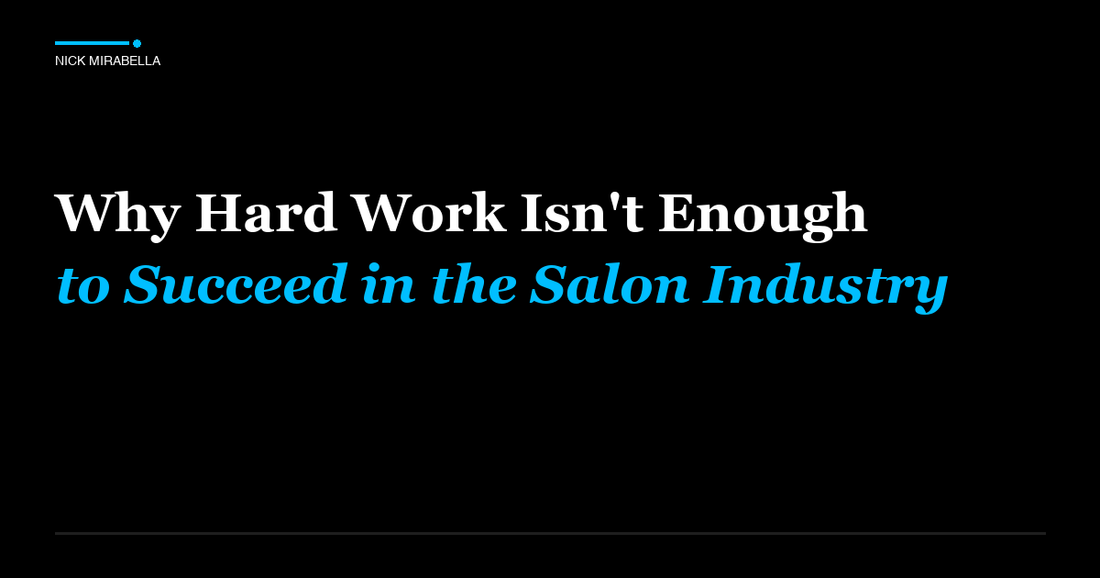 Expert analysis on hard Work Isn't Enough to Succeed in the Salon Industry