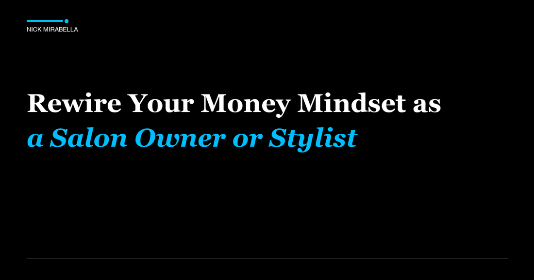 Professional insights on rewire Your Money Mindset as a Salon Owner or Stylist
