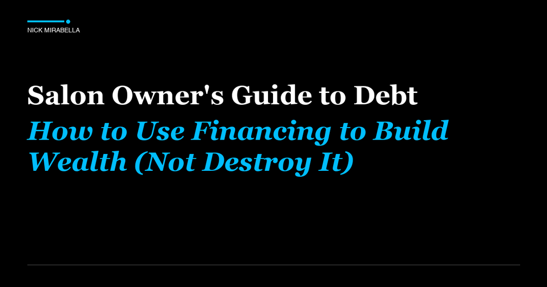 Guide to salon Owner's Guide to Debt: How to Use Financing to Build Wealth (Not Destroy It)