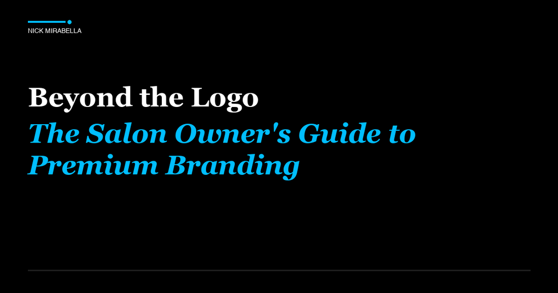 Guide to beyond the Logo: The Salon Owner's Guide to Premium Branding