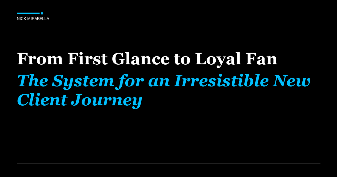 Strategic framework for from First Glance to Loyal Fan: The System for an Irresistible New Client Journey