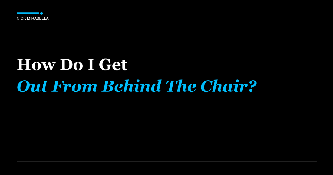 Professional insights on how Do I Get Out From Behind The Chair for salon professionals
