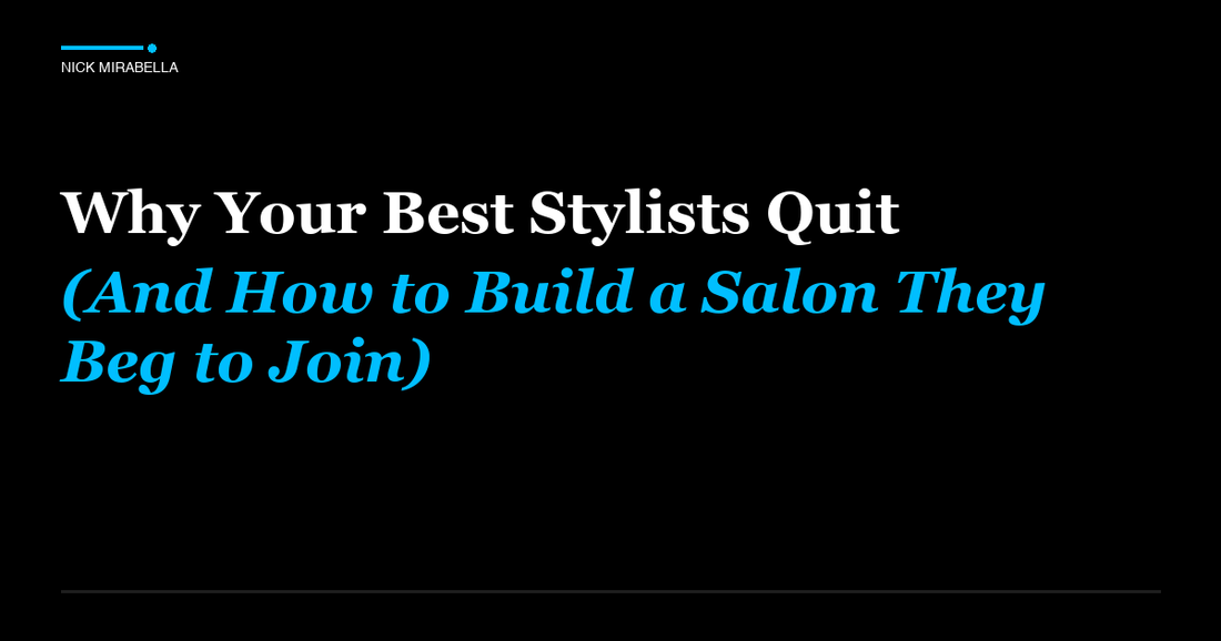 Tips and strategies for why Your Best Stylists Quit (And How to Build a Salon They Beg to Join)