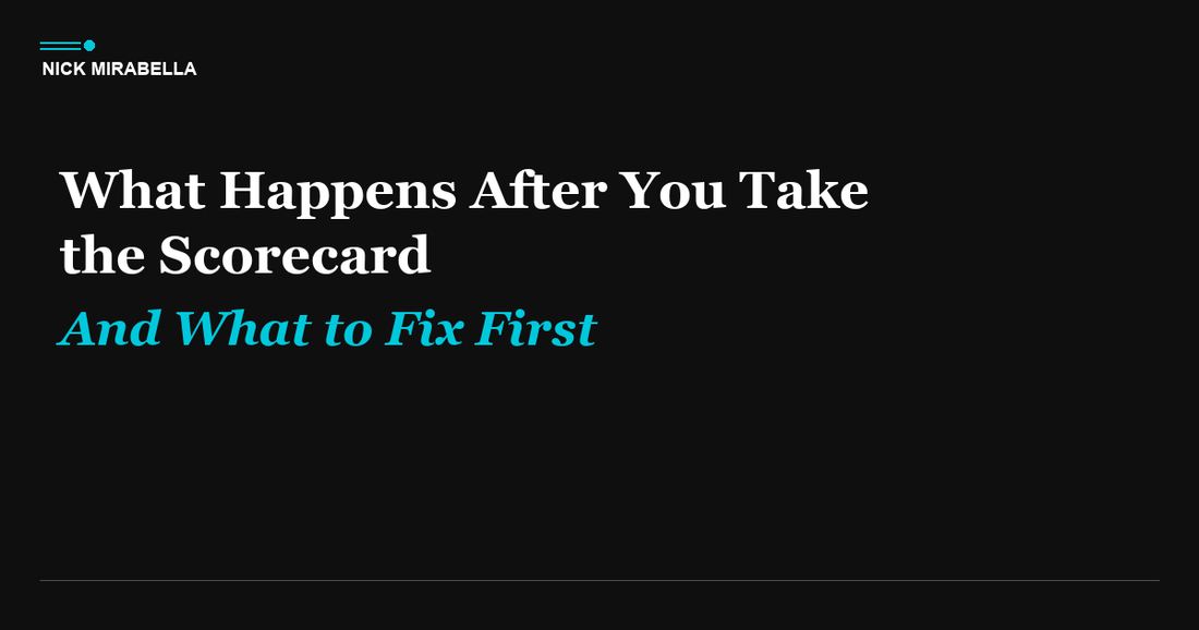 What Happens After You Take the Scorecard (And What to Fix First)