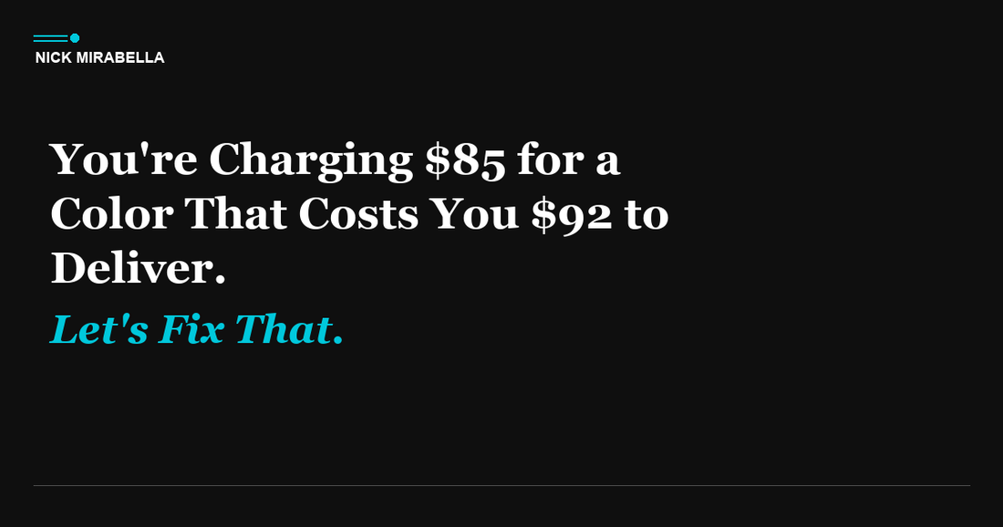 You're Charging $85 for a Color That Costs You $92 to Deliver. Let's Fix That.