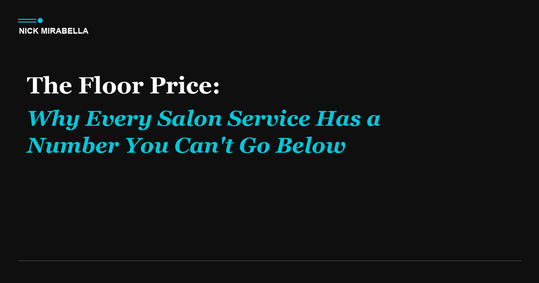 The Floor Price: Why Every Salon Service Has a Number You Can't Go Below