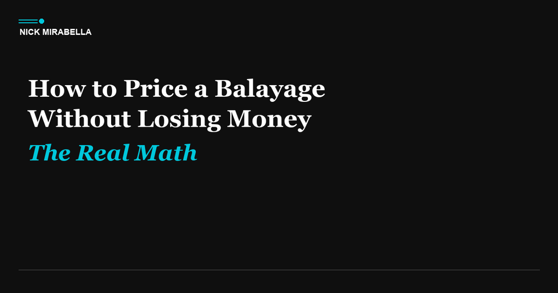How to Price a Balayage Without Losing Money (The Real Math)
