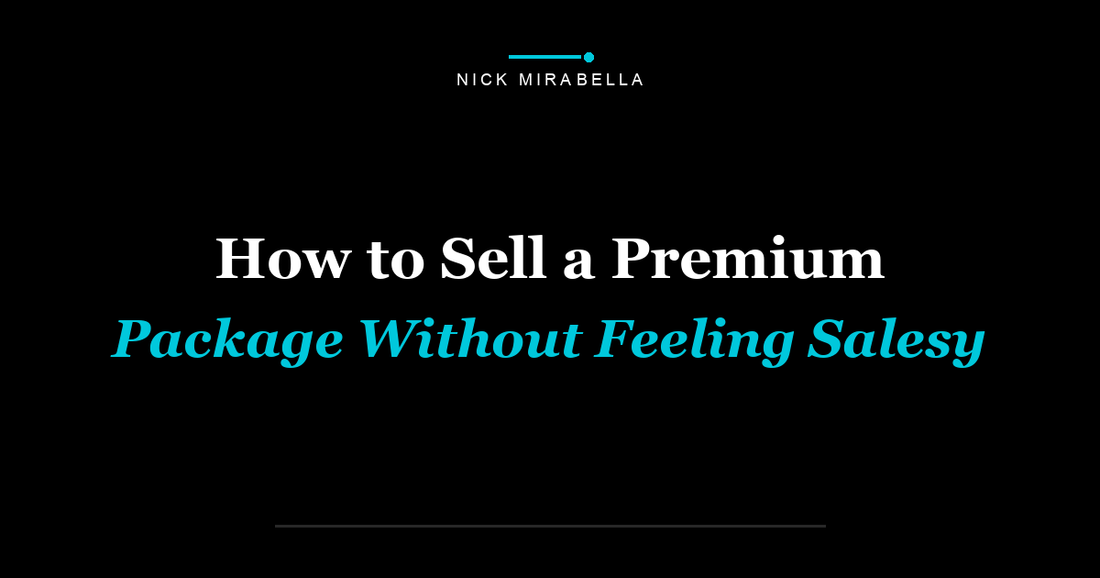 How to Sell a Premium Package Without Feeling Salesy
