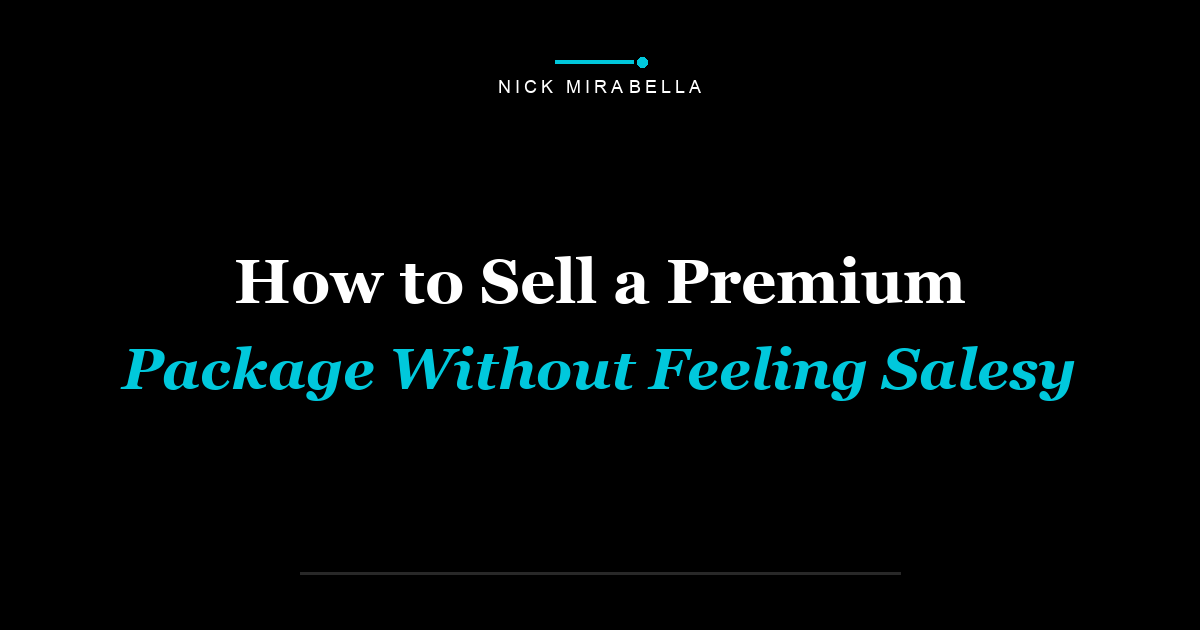 How to Sell a Premium Package Without Feeling Salesy