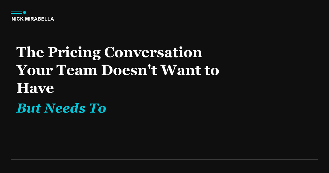 The Pricing Conversation Your Team Doesn't Want to Have (But Needs To)