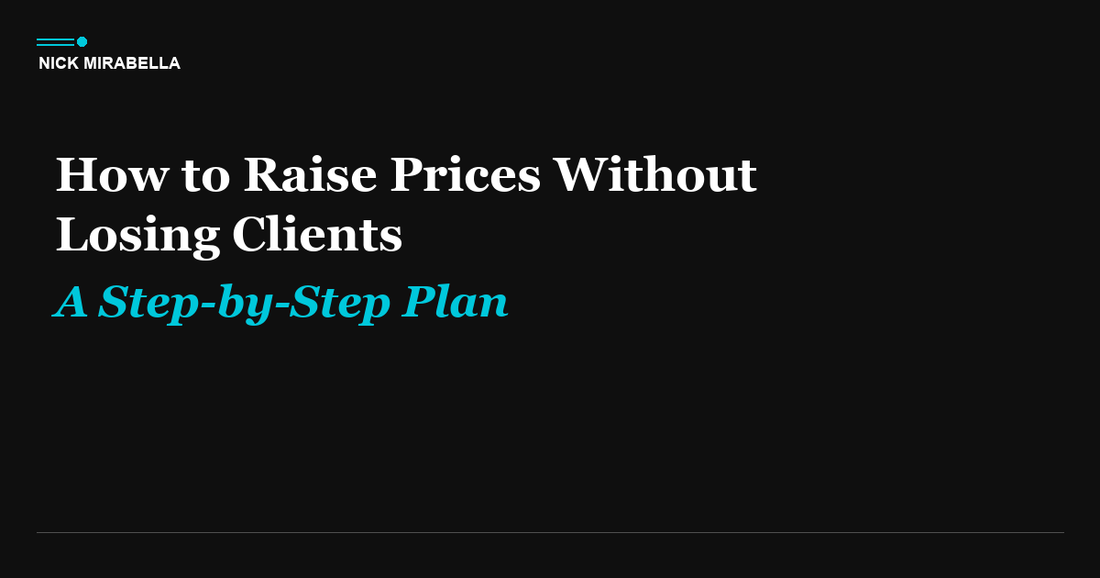 How to Raise Prices Without Losing Clients (A Step-by-Step Plan)