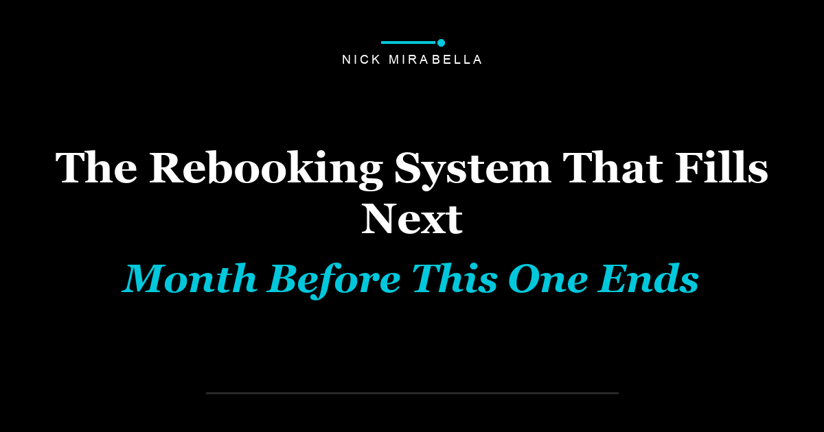 The Rebooking System That Fills Next Month Before This One Ends