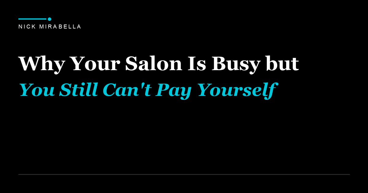 Why Your Salon Is Busy but You Still Can't Pay Yourself