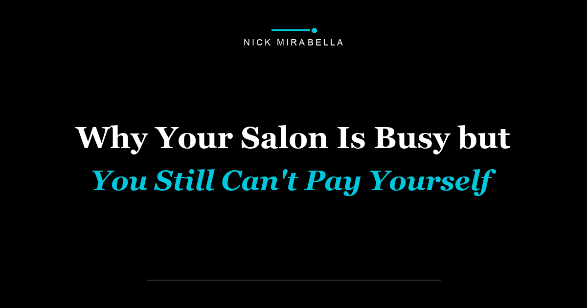 Why Your Salon Is Busy but You Still Can't Pay Yourself
