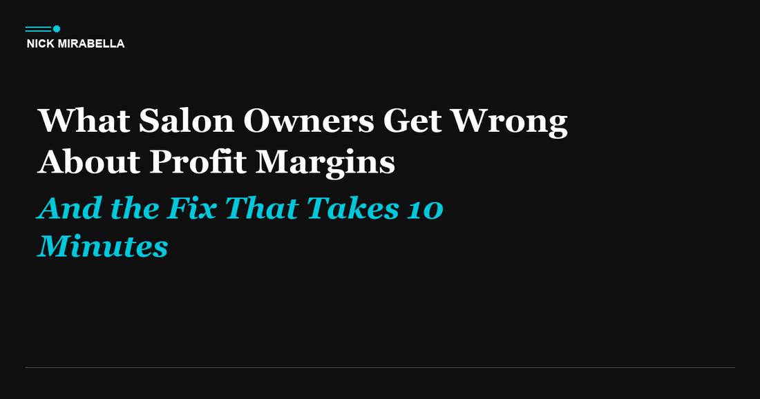 What Salon Owners Get Wrong About Profit Margins (And the Fix That Takes 10 Minutes)