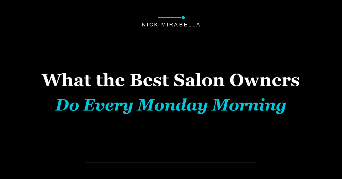What the Best Salon Owners Do Every Monday Morning