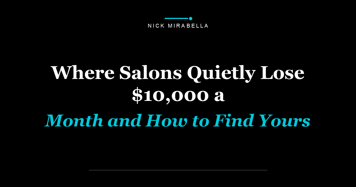 Where Salons Quietly Lose $10,000 a Month and How to Find Yours