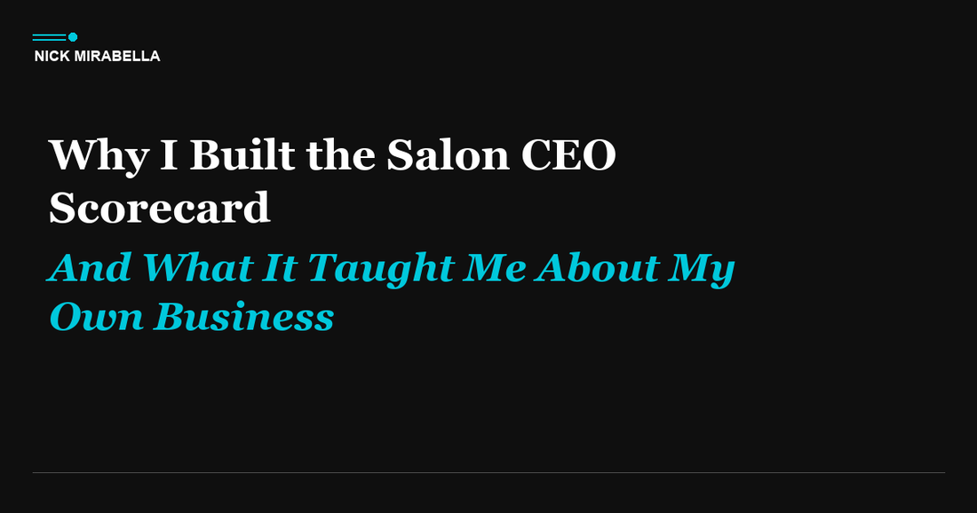 Why I Built the Salon CEO Scorecard (And What It Taught Me About My Own Business)