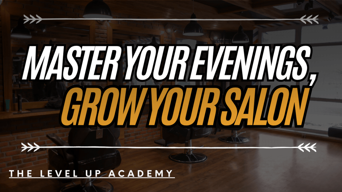 How Salon Owners Can Master Their Evenings (and Fuel the Business They Dream About)