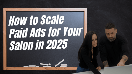 How to Scale Paid Ads for Your Salon in 2025