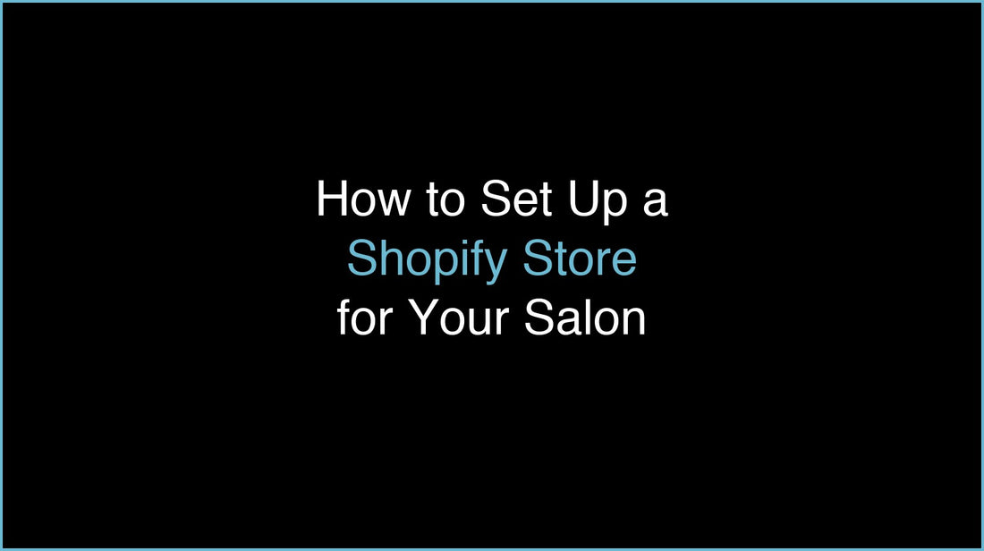How to Set Up a Shopify Store for Your Salon